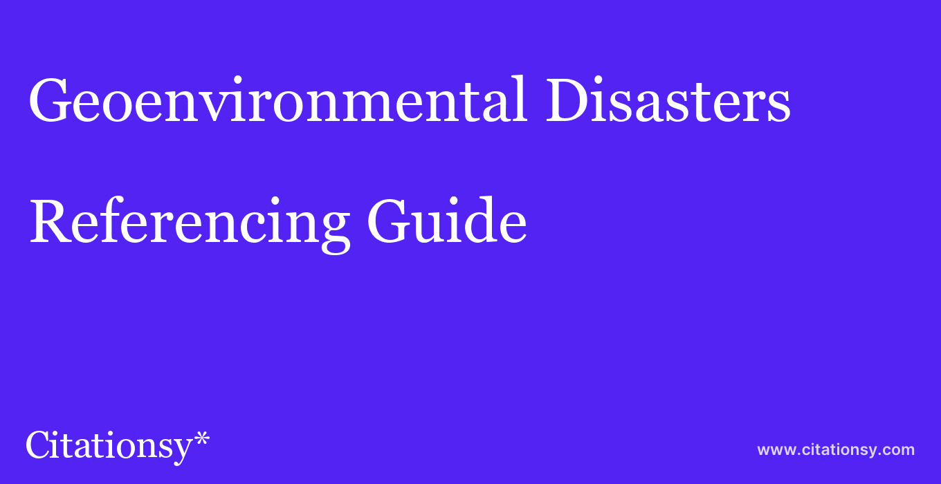 cite Geoenvironmental Disasters  — Referencing Guide